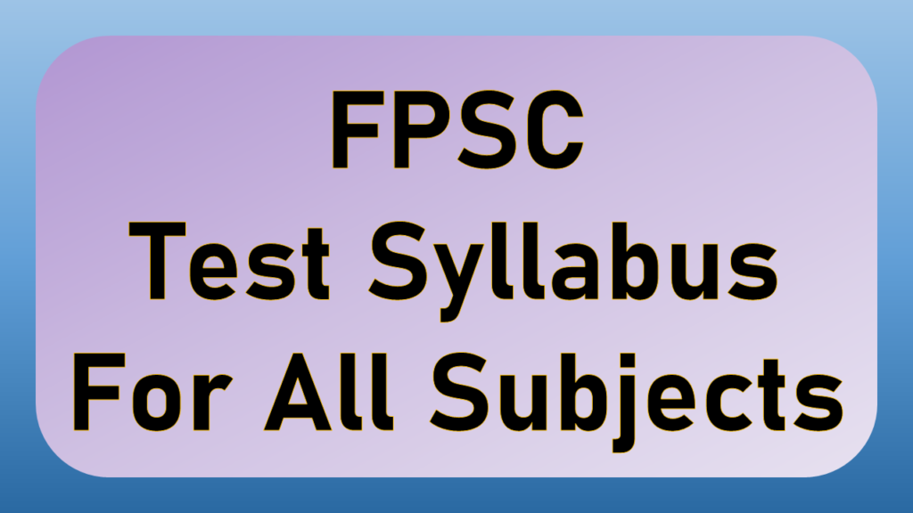 FPSC Lecturer Syllabus For All Subjects