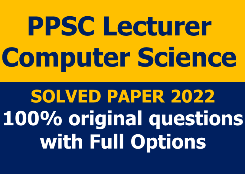 PPSC Lecturer Computer Science Past Paper 2022 Solved - Ilmgaah.com